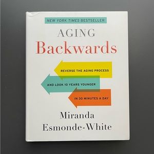 NEW Aging Backwards: Reverse the Aging Process Esmonde-White, Miranda Hardcover